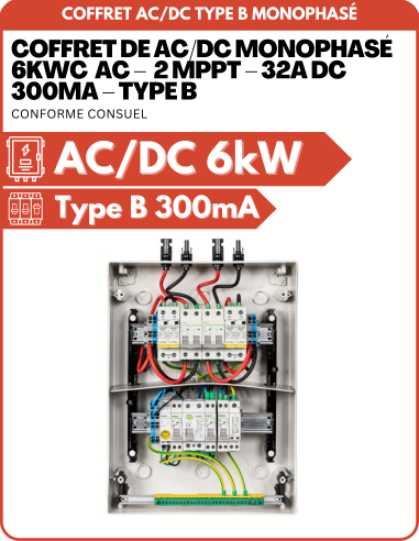 Coffret de AC/DC monophasé 6kWc  AC –  2 MPPT – 32A DC  300mA – TYPE B -    | SoluSun